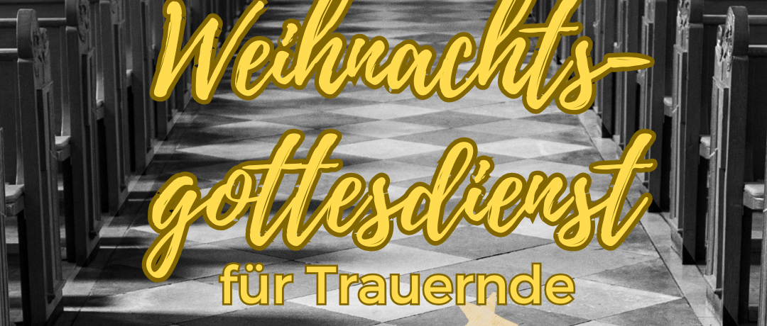 Weihnachtsgottesdienst für Trauernde am 24.12.2024