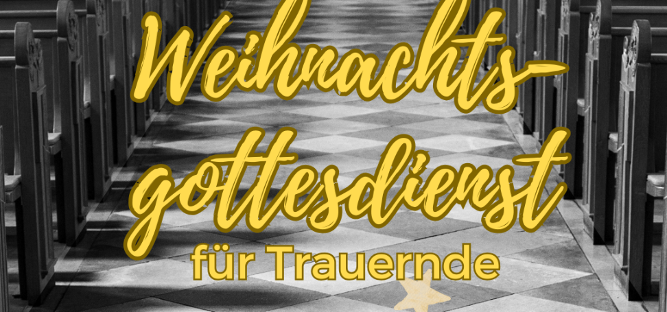 Weihnachtsgottesdienst für Trauernde am 24.12.2024